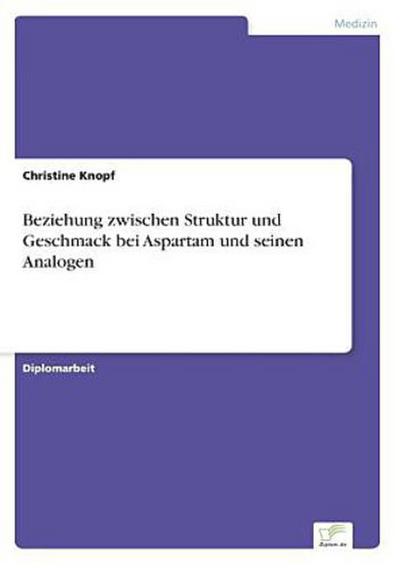 Beziehung zwischen Struktur und Geschmack bei Aspartam und seinen Analogen 