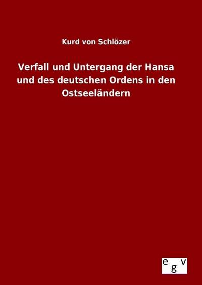 Verfall und Untergang der Hansa und des deutschen Ordens in den Ostseeländern