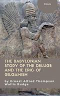 The Babylonian Story of the Deluge and the Epic of Gilgamish