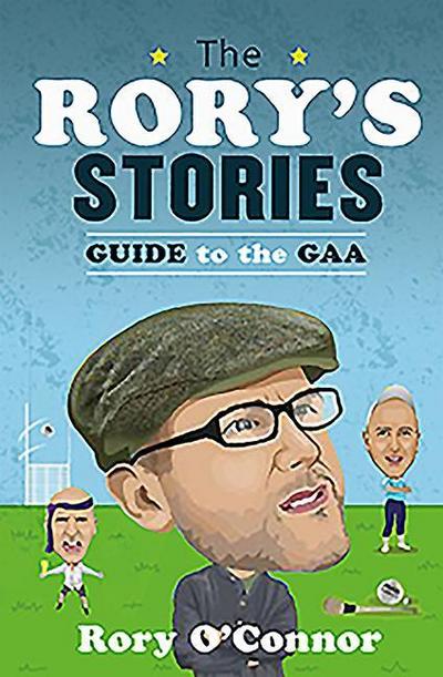 The Rory’s Stories Guide to the GAA