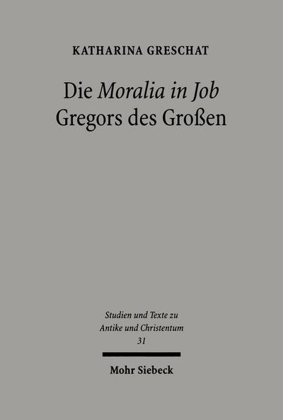 Die ’Moralia in Job’ Gregors des Großen