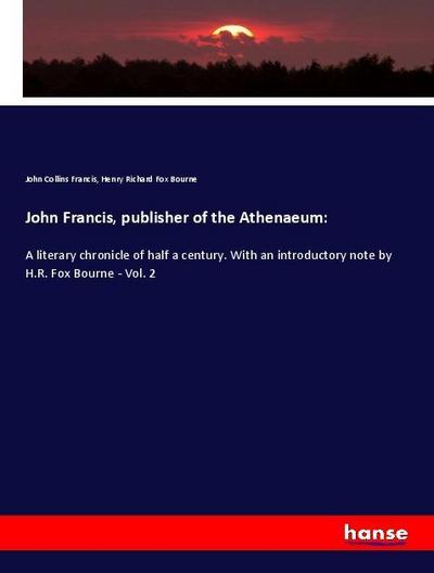John Francis, publisher of the Athenaeum: