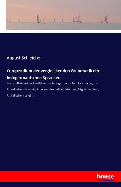 Compendium der vergleichenden Grammatik der indogermanischen Sprachen - August Schleicher
