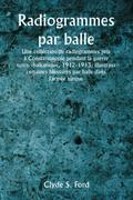 Radiogrammes par balle  Une collection de radiogrammes pris à Constantinople pendant la guerre turco -balkanique, 1912-1913, illustrant certaines blessures par balle dans l’armée turque