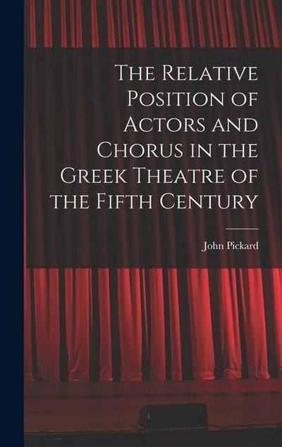 The Relative Position of Actors and Chorus in the Greek Theatre of the Fifth Century