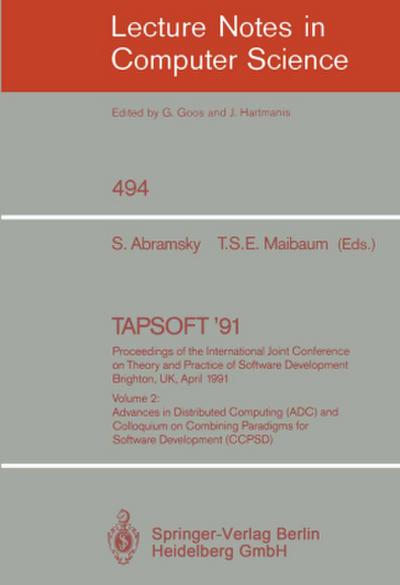 TAPSOFT ’91: Proceedings of the International Joint Conference on Theory and Practice of Software Development, Brighton, UK, April 8-12, 1991