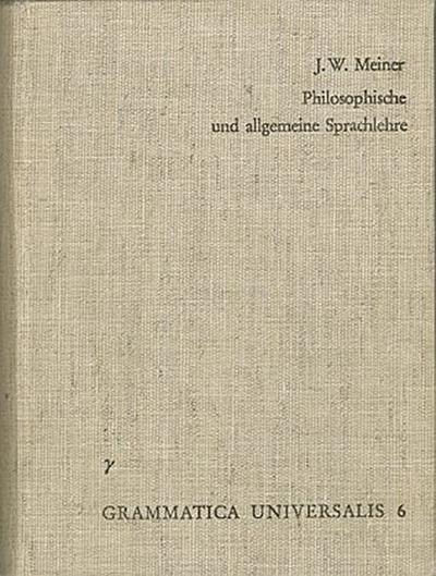 Versuch einer an der menschlichen Sprache abgebildeten Vernunftlehre oder philosophische und allgemeine Sprachlehre