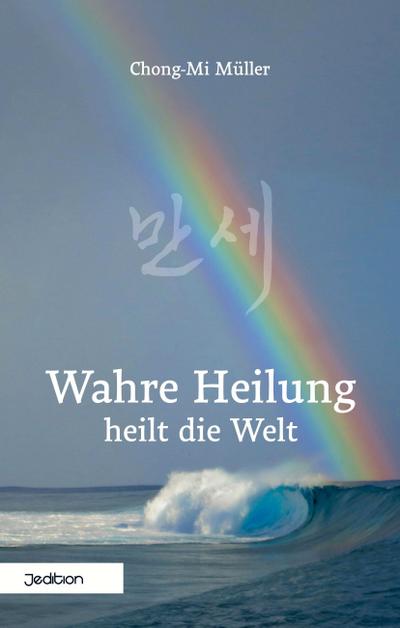 Wahre Heilung heilt die Welt