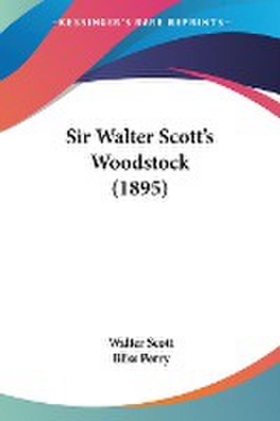 Sir Walter Scott’s Woodstock (1895)
