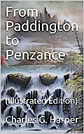 From Paddington to Penzance / The record of a summer tramp from London to the Land’s End
