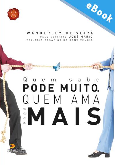 Quem sabe pode muito, quem ama pode mais