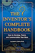 The Inventor’s Complete Handbook How to Develop, Patent, and Commercialize Your Ideas