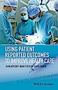 Using Patient Reported Outcomes to Improve Health Care