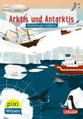 Pixi Wissen 120: Arktis und Antarktis: Einfach gut