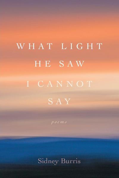 What Light He Saw I Cannot Say