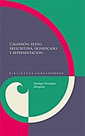 Calderón: textos, reescritura, significado y representación. - Santiago Fernández Mosquera