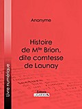 Histoire de Mlle Brion, dite comtesse de Launay