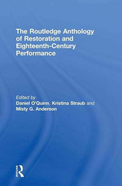 The Routledge Anthology of Restoration and Eighteenth-Century Performance