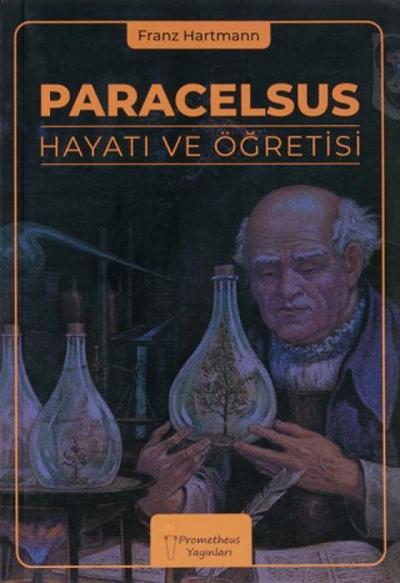 Paracelsus Hayati ve Ögretisi