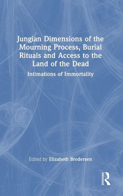 Jungian Dimensions of the Mourning Process, Burial Rituals and Access to the Land of the Dead