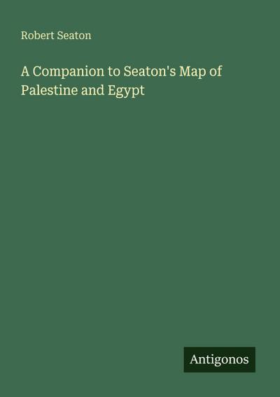 A Companion to Seaton’s Map of Palestine and Egypt
