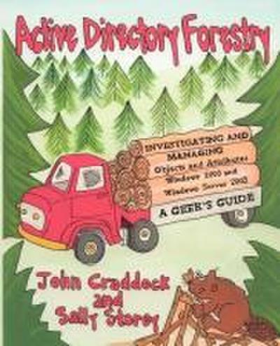 Active Directory Forestry, Investigating and Managing Objects and Attributes for Windows 2000 and Windows Server 2003