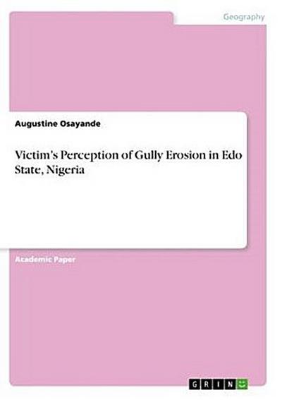 Victim’s Perception of Gully Erosion in Edo State, Nigeria