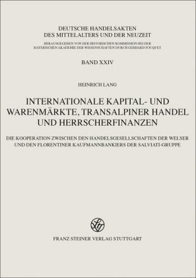 Internationale Kapital- und Warenmärkte, transalpiner Handel und Herrscherfinanzen