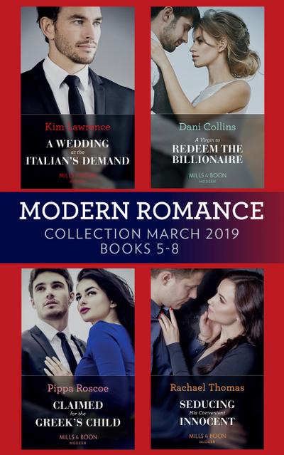 Modern Romance March 2019 5-8: A Wedding at the Italian’s Demand / Claimed for the Greek’s Child / A Virgin to Redeem the Billionaire / Seducing His Convenient Innocent