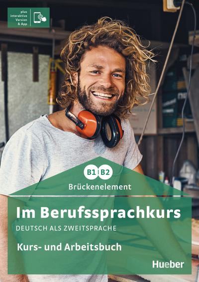 Im Berufssprachkurs Brückenelement B1/B2: Deutsch als Zweitsprache / Kurs- und Arbeitsbuch plus interaktive Version