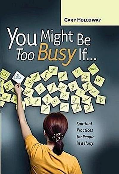 You Might Be Too Busy If...