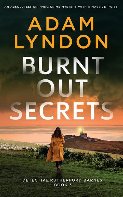 BURNT OUT SECRETS an absolutely gripping crime mystery with a massive twist