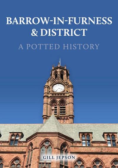 Barrow-In-Furness & District: A Potted History