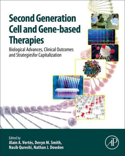 Second Generation Cell and Gene-Based Therapies: Biological Advances, Clinical Outcomes and Strategies for Capitalisation - Alain Vertes