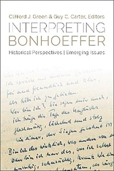 Interpreting Bonhoeffer: Historical Perspectives, Emerging Issues
