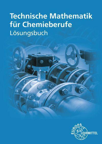 Lösungen zu 71314 Technische Mathematik für Chemieberufe Band 1