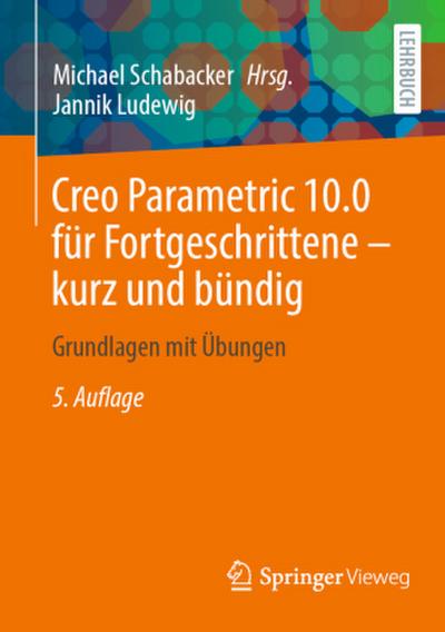 Creo Parametric 10.0 für Fortgeschrittene - kurz und bündig