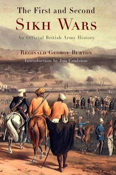 The First and Second Sikh Wars: An Official British Army History