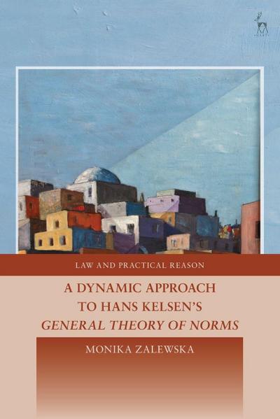 A Dynamic Approach to Hans Kelsen’s General Theory of Norms