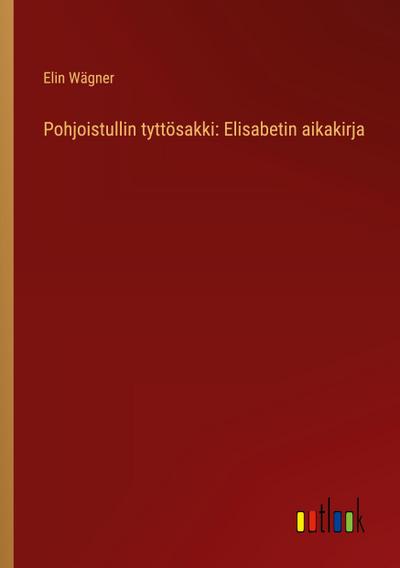Pohjoistullin tyttösakki: Elisabetin aikakirja
