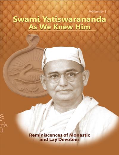 Swami Yatiswarananda As We Knew Him - Reminiscences of Monastic and Lay Devotees Volume One