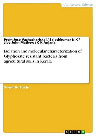 Isolation and molecular characterization of Glyphosate resistant bacteria from agricultural soils in Kerala