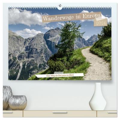 Wanderwege in Europa (hochwertiger Premium Wandkalender 2024 DIN A2 quer), Kunstdruck in Hochglanz
