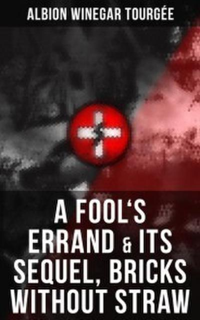 A FOOL’S ERRAND & Its Sequel, Bricks Without Straw