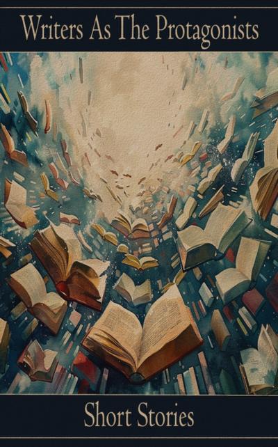 Writers As Protagonists - Short Stories