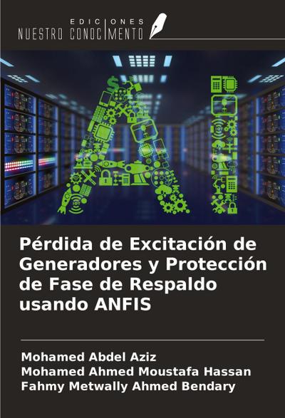 Pérdida de Excitación de Generadores y Protección de Fase de Respaldo usando ANFIS