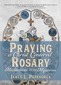 Praying a Christ-Centered Rosary
