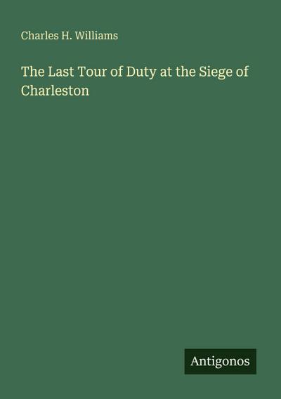 The Last Tour of Duty at the Siege of Charleston