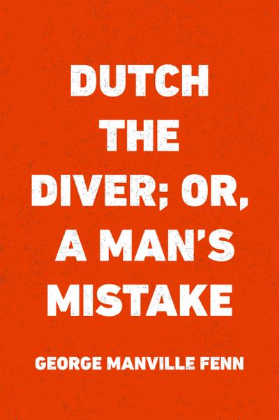 Dutch the Diver; Or, A Man’s Mistake