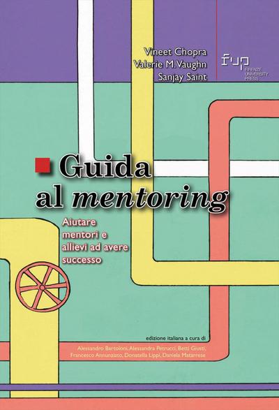 Chopra, V: Guida al mentoring. Aiutare mentori e allievi ad